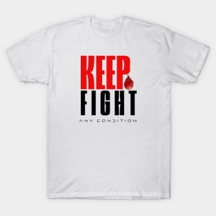 Keep Fight Any Condition T-Shirt